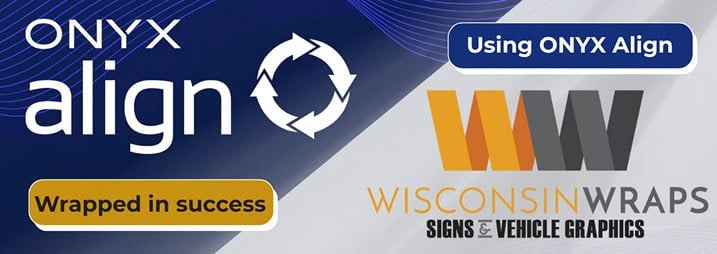 ONYX Align and Wisconsin Wraps logos with text: "Wrapped in success," "Using ONYX Align by Onyx Graphics," and "Printing & Cutting Signs & Vehicle Graphics" on a blue and white background.
